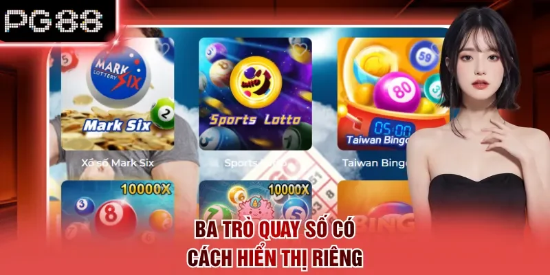 Ba trò quay số có cách hiển thị riêng