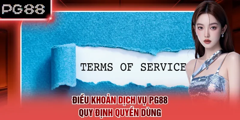 Điều khoản dịch vụ PG88 quy định quyền dùng