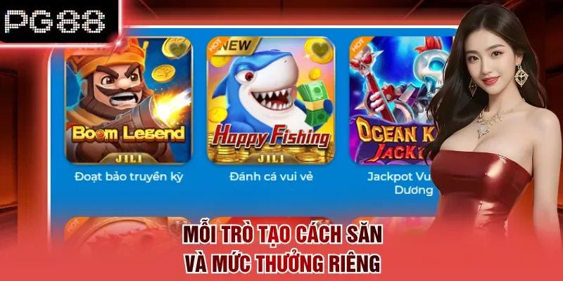 Mỗi trò tạo cách săn và mức thưởng riêng