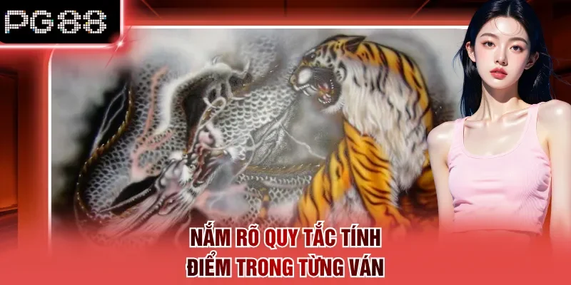 Nắm rõ quy tắc tính điểm trong từng ván