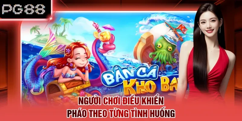Người chơi điều khiển pháo theo từng tình huống
