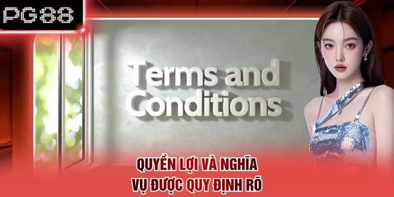 Quyền lợi và nghĩa vụ được quy định rõ