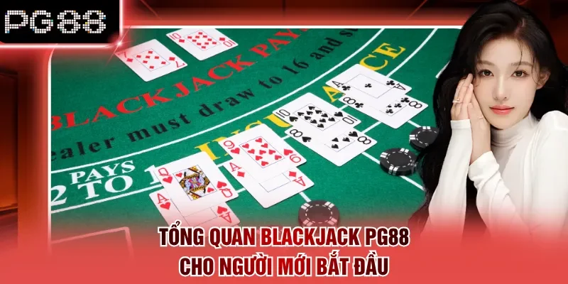 Tổng quan blackjack PG88 cho người mới bắt đầu